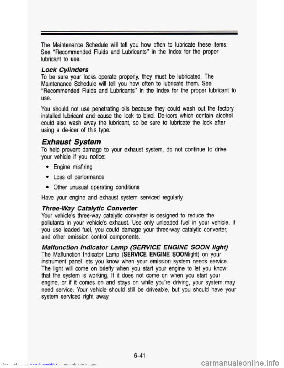 CHEVROLET ASTRO PASSENGER 1993 1.G Owners Manual Downloaded from www.Manualslib.com manuals search engine The  Maintenance  Schedule will tell you  how  often  to lubricate  these  items. 
See  “Recommended  Fluids  and  Lubricants”  in the  Ind