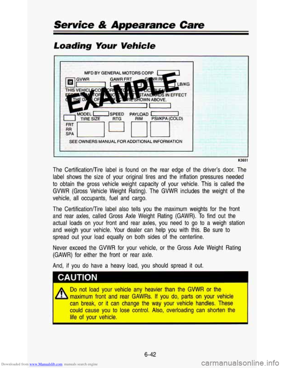 CHEVROLET ASTRO PASSENGER 1993 1.G Owners Manual Downloaded from www.Manualslib.com manuals search engine Service & Appearance  Care 
Loading Your Vehicle 
K3651 
The Certificationrrire  label is found  on  the  rear  edge of the  driver’s  door. 