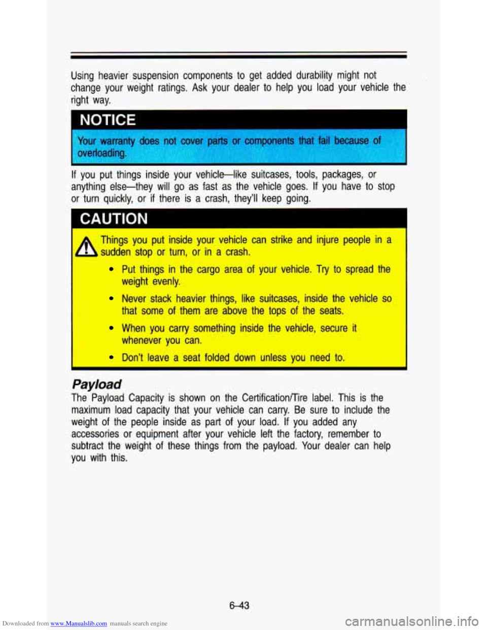 CHEVROLET ASTRO PASSENGER 1993 1.G Owners Manual Downloaded from www.Manualslib.com manuals search engine Using  heavier  suspension  components to get  added  durability  might  not 
change  your  weight  ratings.  Ask  your  dealer  to help  you  