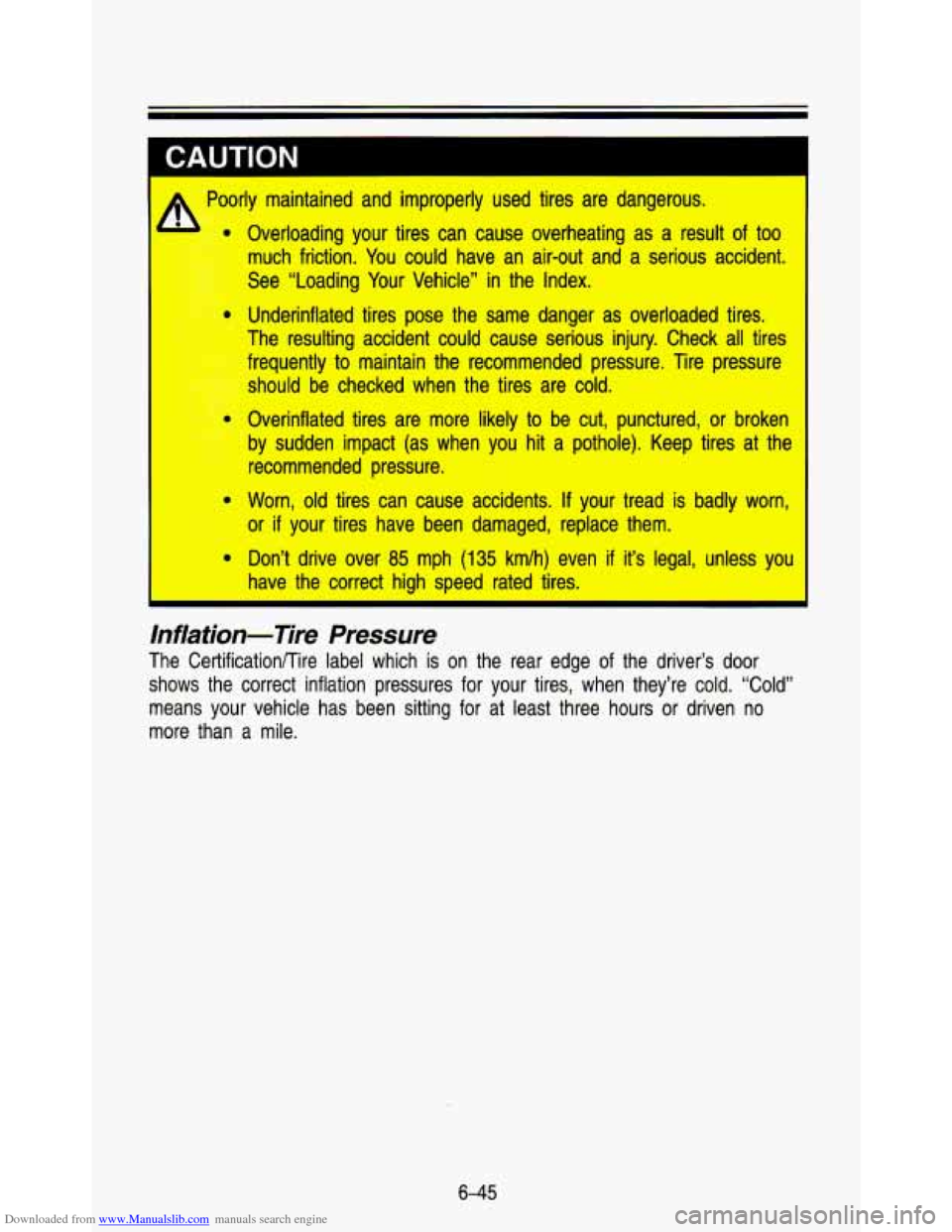 CHEVROLET ASTRO PASSENGER 1993 1.G Owners Manual Downloaded from www.Manualslib.com manuals search engine A Poorly  maintained  and  improperly  used  tires  are  dangerous. Overloading  your  tires  can  cause  overheating  as a  result  of too 
mu