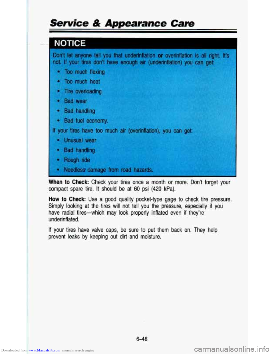CHEVROLET ASTRO PASSENGER 1993 1.G Owners Manual Downloaded from www.Manualslib.com manuals search engine Senrice & Appearance Care 
on’t  let  anyone  tell  you  that  underinflation or overinflation  is all right. It’s 
When to Check: Check  y