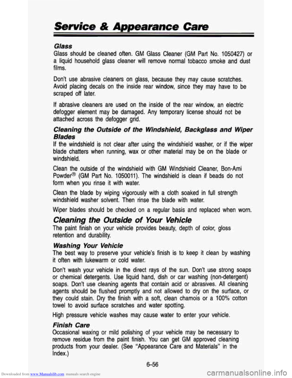 CHEVROLET ASTRO PASSENGER 1993 1.G Owners Manual Downloaded from www.Manualslib.com manuals search engine Service & Appearance Care 
Glass 
Glass  should  be  cleaned  often. GM  Glass  Cleaner (GM Part No. 1050427) or 
a  liquid  household  glass  