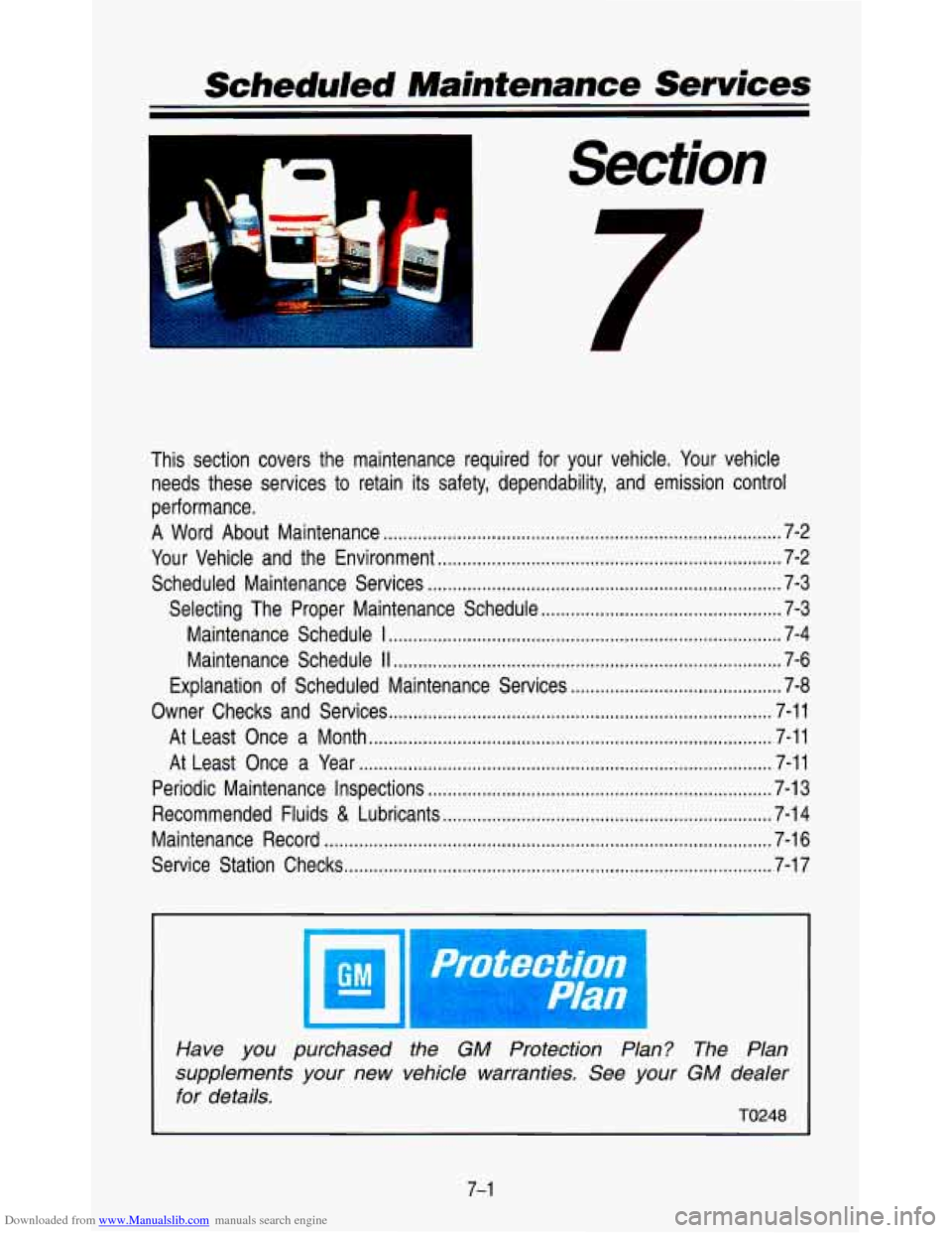 CHEVROLET ASTRO PASSENGER 1993 1.G Owners Manual Downloaded from www.Manualslib.com manuals search engine This  section  covers  the  maintenance  required  for your vehicle . Your  vehicle 
needs  these services  to retain  its safety.  dependabili