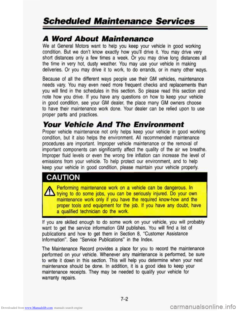 CHEVROLET ASTRO PASSENGER 1993 1.G Owners Manual Downloaded from www.Manualslib.com manuals search engine Scheduled Maintenance Services
A Word About Maintenance
We at General Motors want to help you keep your vehicle in good working
c CHEVROLET ASTRO PASSENGER 1993 1.G Owners Manual Downloaded from www.Manualslib.com manuals search engine Scheduled Maintenance Services
A Word About Maintenance
We at General Motors want to help you keep your vehicle in good working
c