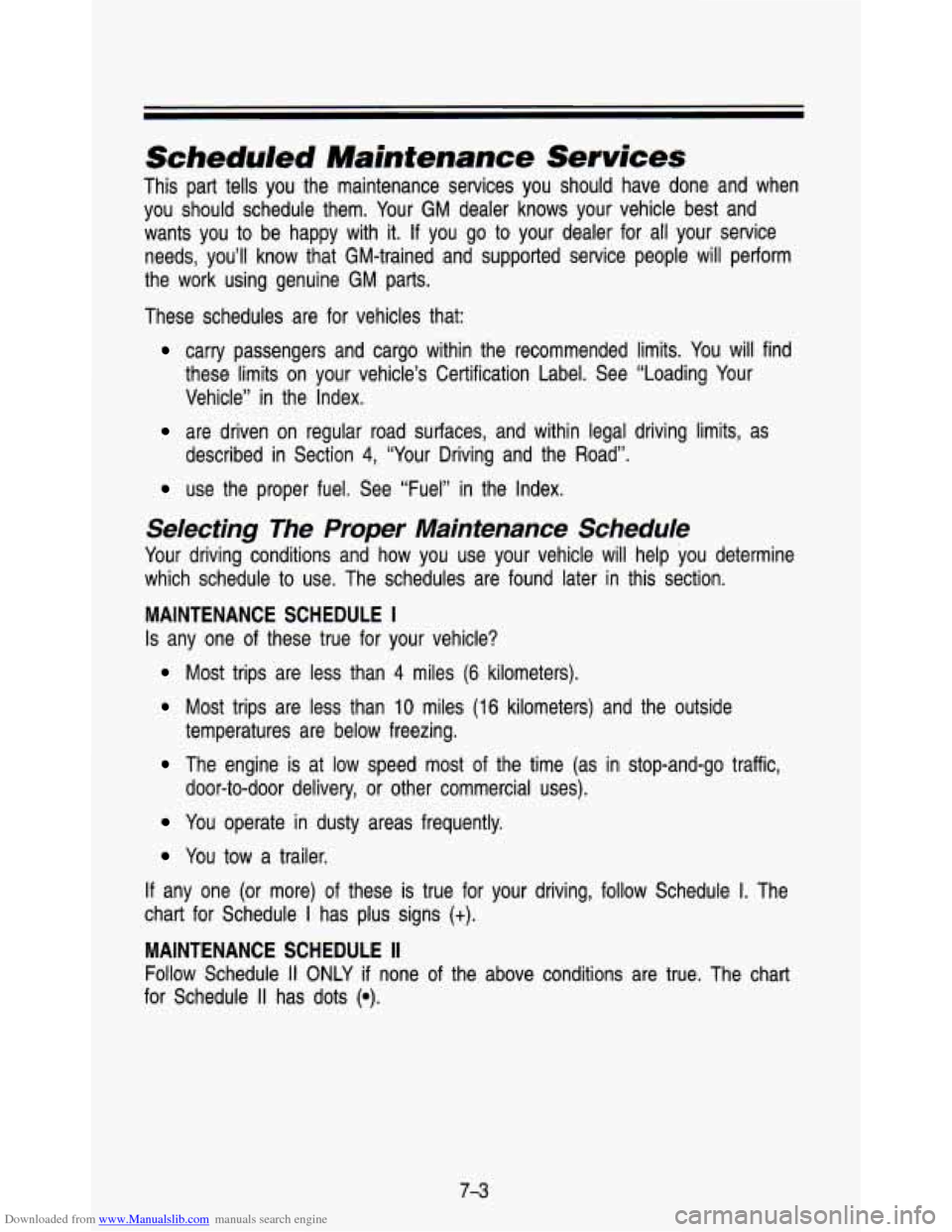 CHEVROLET ASTRO PASSENGER 1993 1.G Owners Manual Downloaded from www.Manualslib.com manuals search engine Scheduled Maintenance  Services 
This  part tells you  the  maintenance  services  you  should  have  done  and  when 
you  should  schedule  t