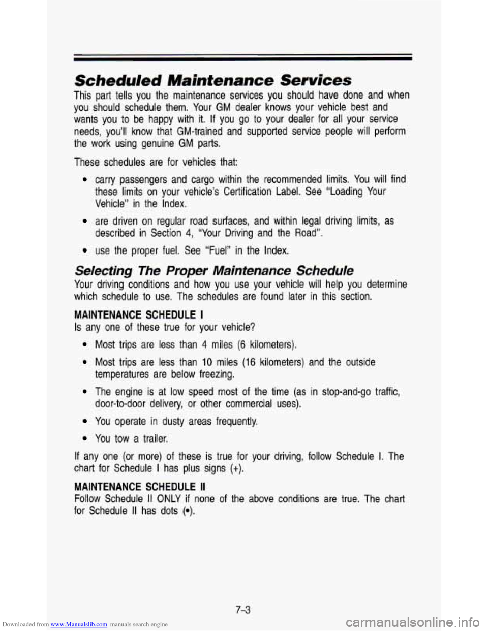 CHEVROLET ASTRO PASSENGER 1993 1.G Owners Manual Downloaded from www.Manualslib.com manuals search engine Scheduled Maintenance Services
This part tells you the maintenance services you should have done and when
you should schedule t CHEVROLET ASTRO PASSENGER 1993 1.G Owners Manual Downloaded from www.Manualslib.com manuals search engine Scheduled Maintenance Services
This part tells you the maintenance services you should have done and when
you should schedule t