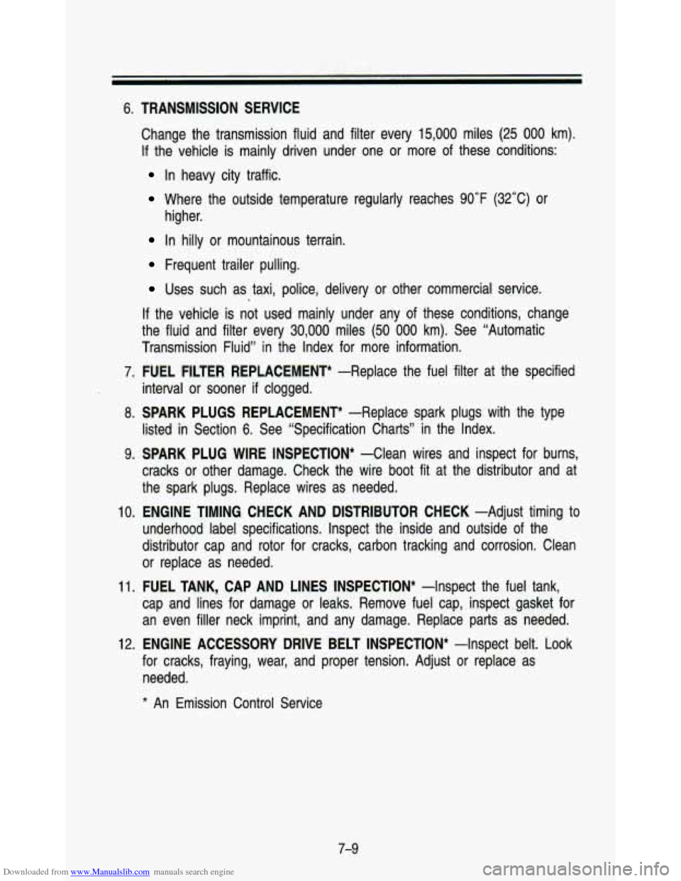 CHEVROLET ASTRO PASSENGER 1993 1.G Owners Manual Downloaded from www.Manualslib.com manuals search engine 6. TRANSMISSION  SERVICE 
Change  the  transmission  fluid  and  filter  every  15,000  miles  (2\
5 000 km). 
If the  vehicle is mainly  drive