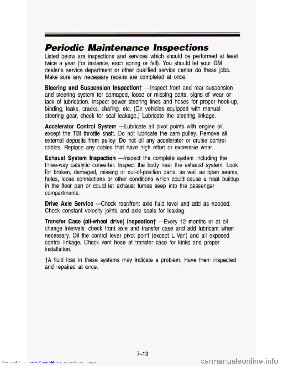 CHEVROLET ASTRO PASSENGER 1993 1.G Owners Manual Downloaded from www.Manualslib.com manuals search engine Periodic Maintenance  Inspections 
Listed  below  are  inspections  and  services  which  should  be  performed  at  least 
twice  a  year  (fo