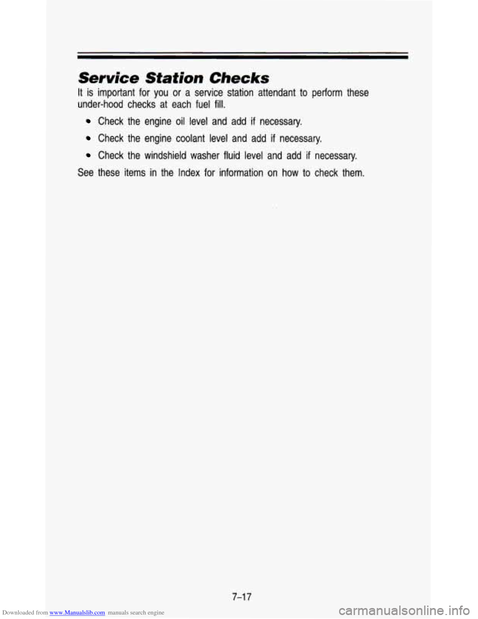 CHEVROLET ASTRO PASSENGER 1993 1.G Owners Manual Downloaded from www.Manualslib.com manuals search engine Service  Station  Checks 
It is important for you or a  senrice  station  attendant  to  perform  these 
under-hood  checks  at  each  fuel 
fi