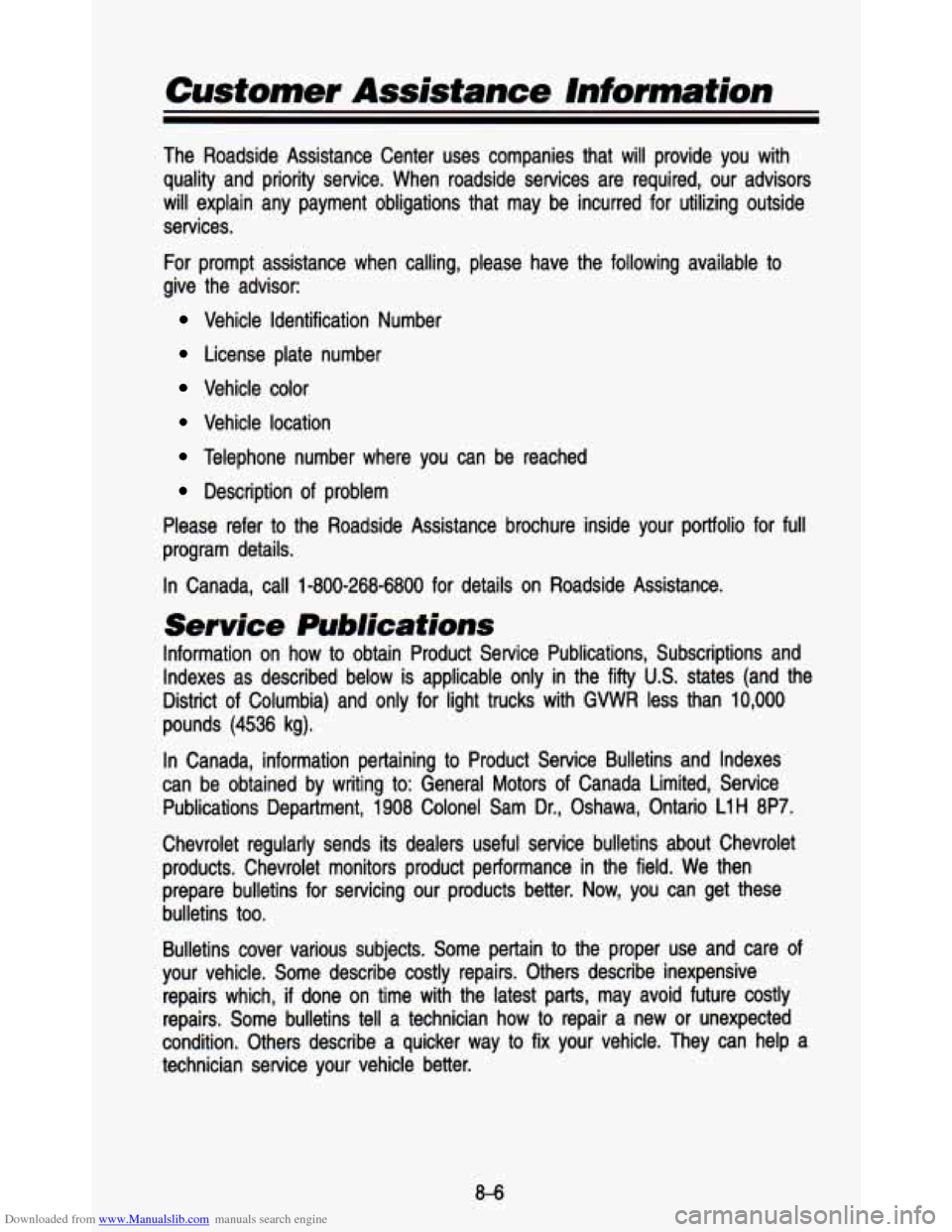 CHEVROLET ASTRO PASSENGER 1993 1.G Owners Manual Downloaded from www.Manualslib.com manuals search engine Customer Assistance  lnformation 
The  Roadside  Assistance  Center  uses  companies  that  will  provide \
 you  with quality  and  priority  