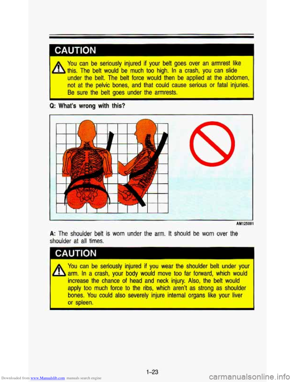 CHEVROLET ASTRO PASSENGER 1993 1.G Owners Guide Downloaded from www.Manualslib.com manuals search engine CAUTION 
I 
A 
You can  be  seriously  injured  if  your belt  goes  over  an  armrest  like 
this.  The  belt would  be  much  too  high.  In 