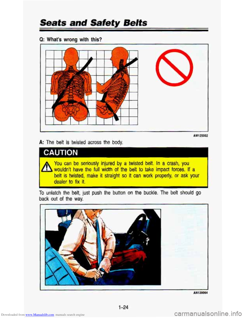 CHEVROLET ASTRO PASSENGER 1993 1.G Owners Guide Downloaded from www.Manualslib.com manuals search engine Seats and Safety Belts 
Q: Whats wrong with  this? 
i 
i 
II 
AM125002 
I CAUTION 
* You can be  seriously  injured by a twisted belt. In a cr