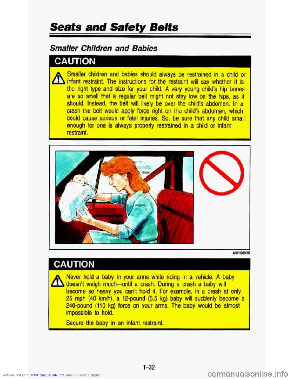 CHEVROLET ASTRO PASSENGER 1993 1.G Service Manual Downloaded from www.Manualslib.com manuals search engine Seats and Safety Belts 
Smaller Children and Babies 
I 
Smaller  children  and  babies  should  always  be  restrained in a child ot 
infant  r
