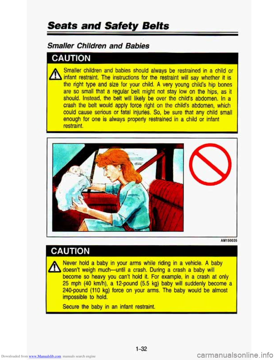 CHEVROLET ASTRO PASSENGER 1993 1.G Service Manual Downloaded from www.Manualslib.com manuals search engine Seats and Safety Belts
Smaller Children and Babies
I
Smaller children and babies should always be restrained in a child ot
infant r CHEVROLET ASTRO PASSENGER 1993 1.G Service Manual Downloaded from www.Manualslib.com manuals search engine Seats and Safety Belts
Smaller Children and Babies
I
Smaller children and babies should always be restrained in a child ot
infant r
