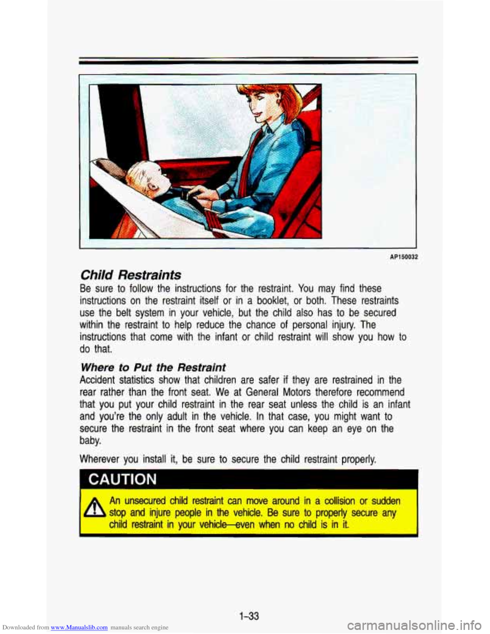 CHEVROLET ASTRO PASSENGER 1993 1.G Service Manual Downloaded from www.Manualslib.com manuals search engine 1 
AP150032 
Child Restraints 
Be  sure to follow  the  instructions  for  the  restraint.  You  may find  these 
instructions  on  the  restra