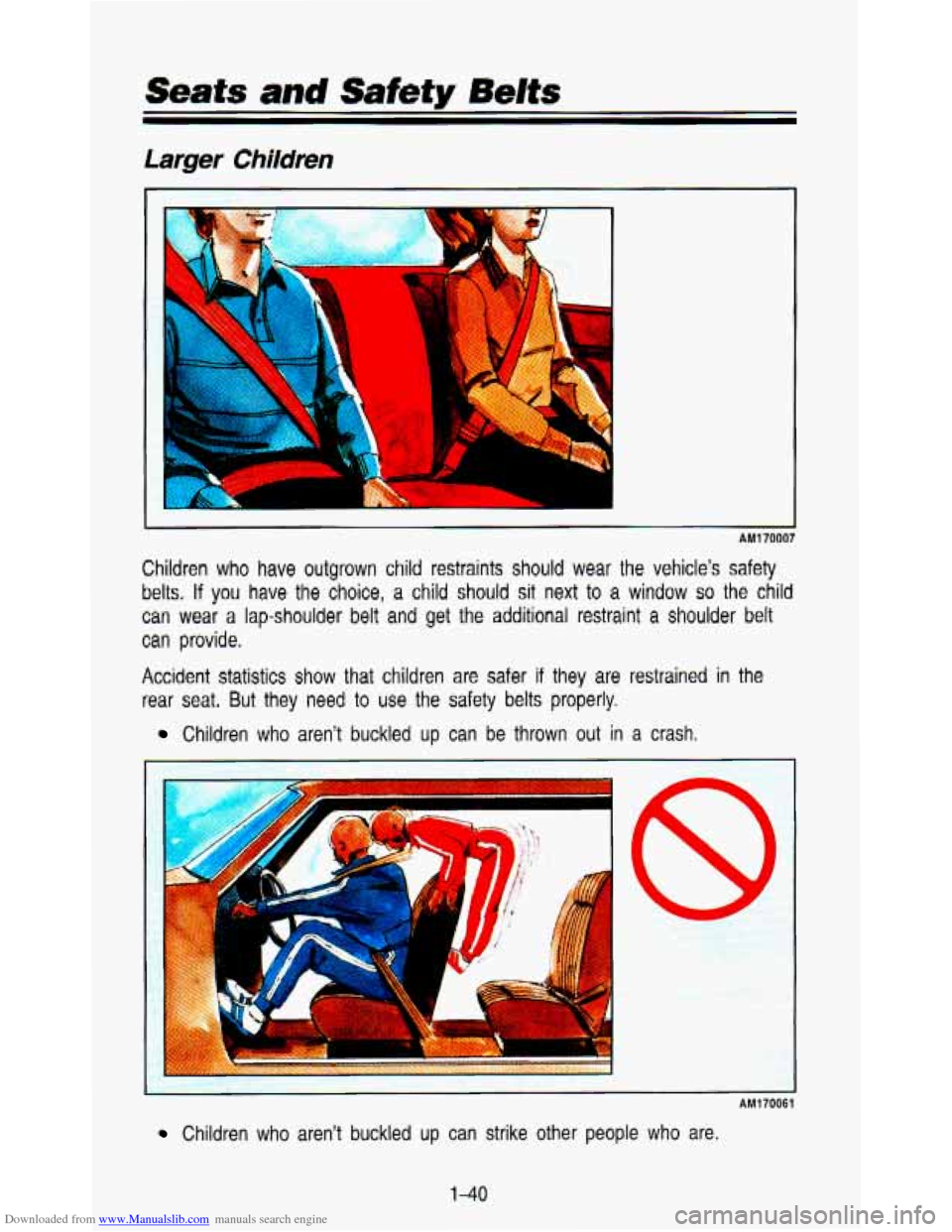 CHEVROLET ASTRO PASSENGER 1993 1.G Workshop Manual Downloaded from www.Manualslib.com manuals search engine Seafs and Safefy Belts
Larger Children
- AM1 70007
Children who have outgrown child restraints should wear the vehicle’s safety
bel CHEVROLET ASTRO PASSENGER 1993 1.G Workshop Manual Downloaded from www.Manualslib.com manuals search engine Seafs and Safefy Belts
Larger Children
- AM1 70007
Children who have outgrown child restraints should wear the vehicle’s safety
bel