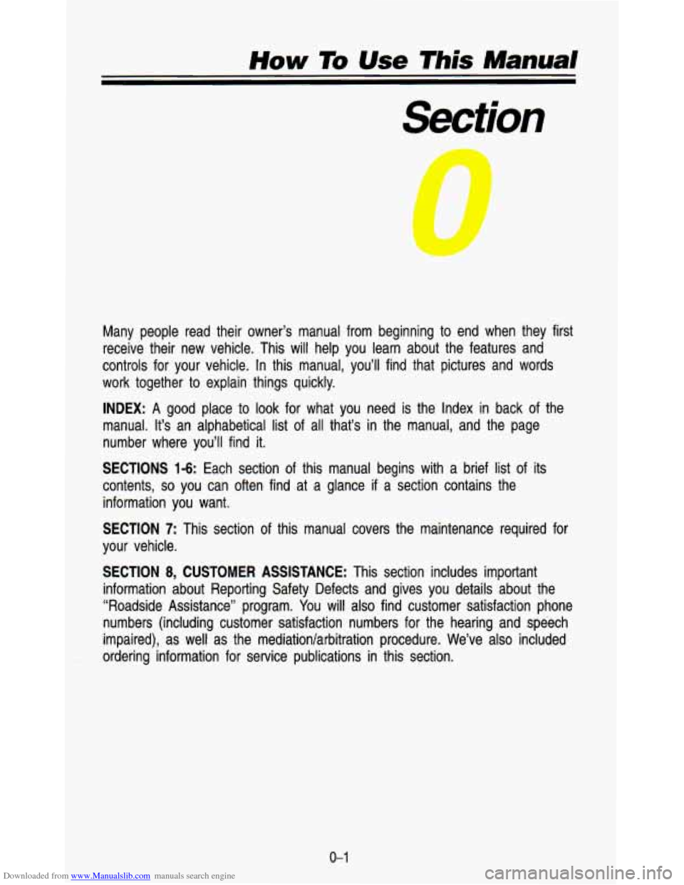CHEVROLET ASTRO PASSENGER 1993 1.G Owners Manual Downloaded from www.Manualslib.com manuals search engine How To Use This Manual
Many people read their owner’s manual from beginning to end \
when they first receive their new vehicl CHEVROLET ASTRO PASSENGER 1993 1.G Owners Manual Downloaded from www.Manualslib.com manuals search engine How To Use This Manual
Many people read their owner’s manual from beginning to end \
when they first receive their new vehicl