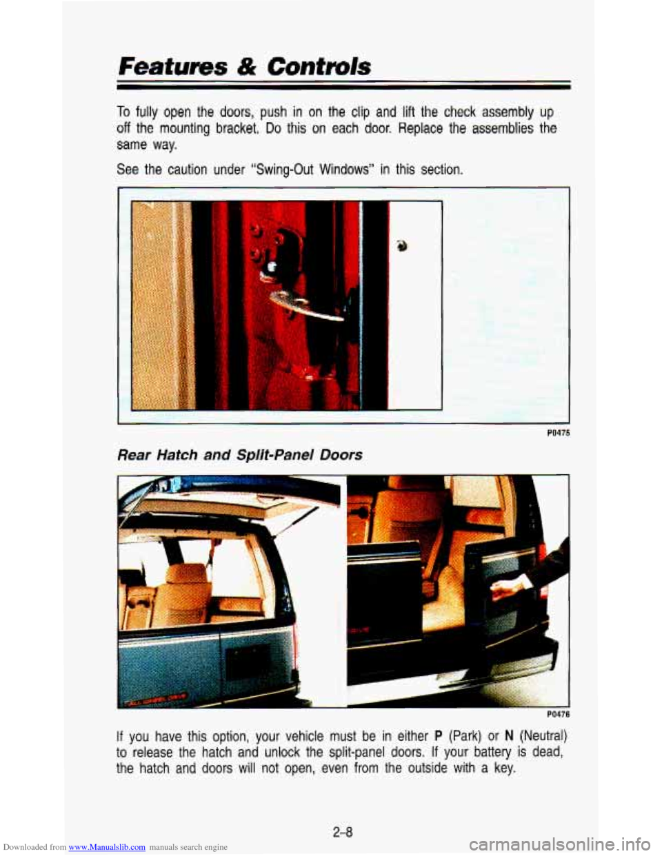 CHEVROLET ASTRO PASSENGER 1993 1.G Owners Manual Downloaded from www.Manualslib.com manuals search engine To fully open the doors,  push in on  the  clip  and  lift the check  assembly up 
off the  mounting  bracket. Do this on each door. Replace  t