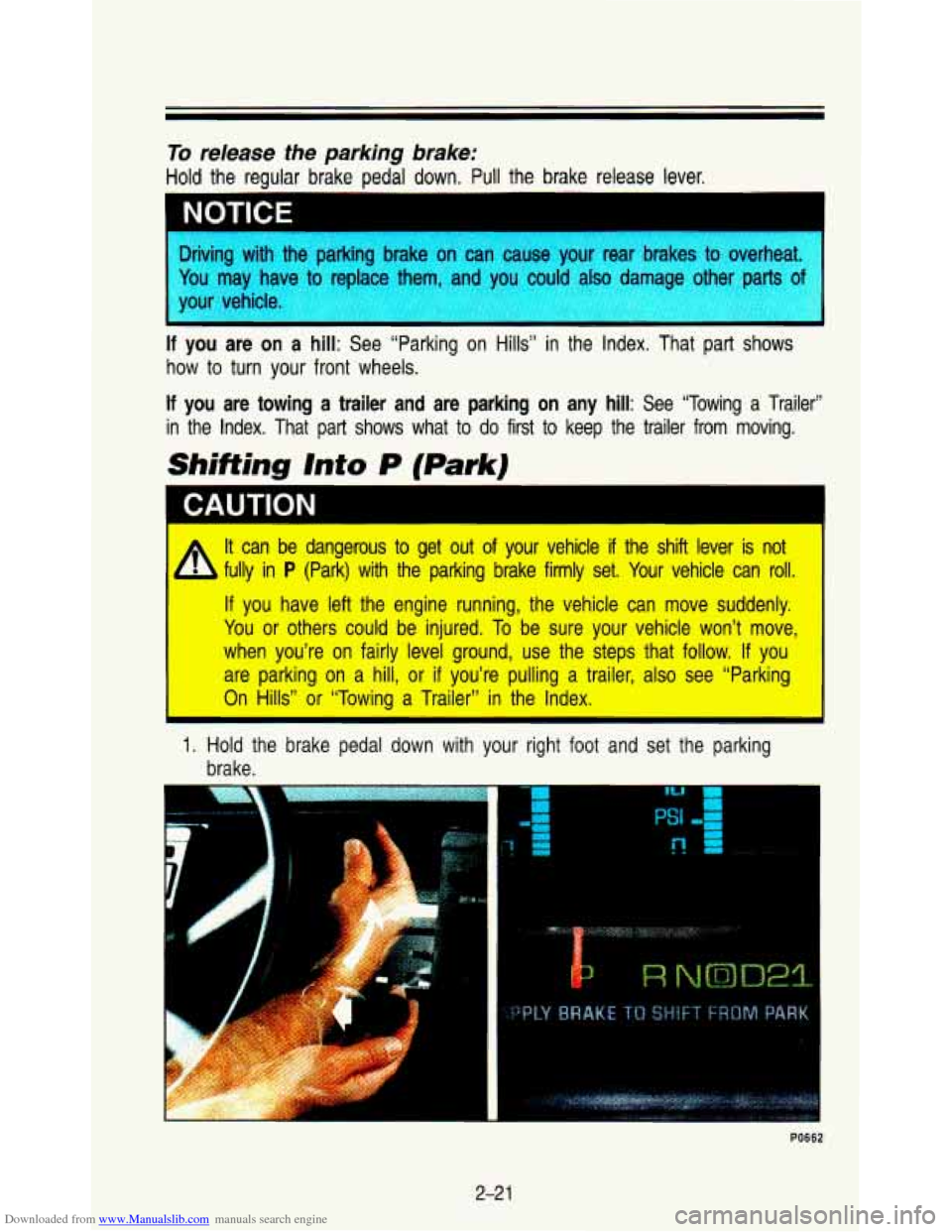 CHEVROLET ASTRO PASSENGER 1993 1.G Owners Manual Downloaded from www.Manualslib.com manuals search engine To release the parking  brake: 
Hold the  regular brake pedal down. Pull  the  brake  release  lever. 
I NOTICE -1 
, ,arking brakL 
in ronlnro