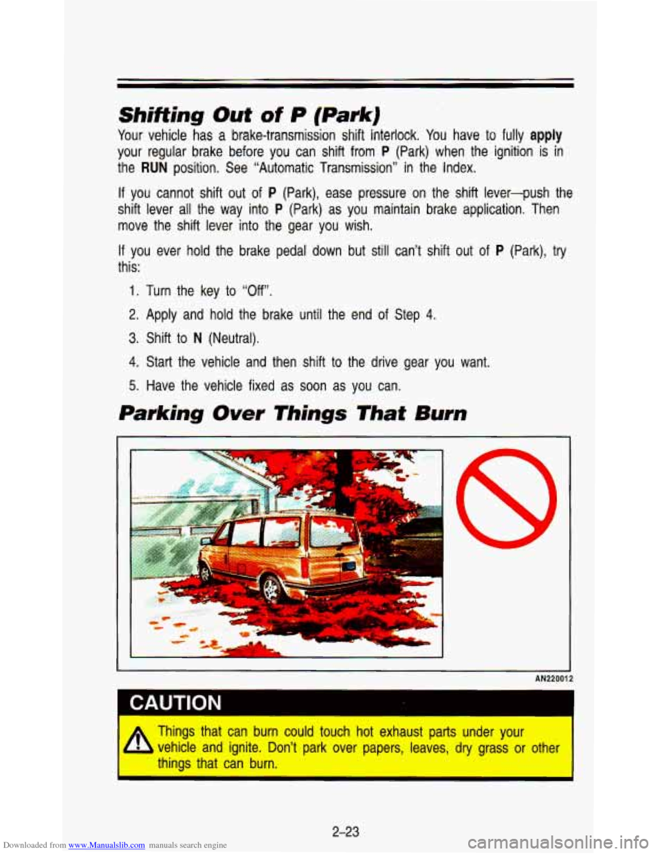 CHEVROLET ASTRO PASSENGER 1993 1.G Owners Manual Downloaded from www.Manualslib.com manuals search engine Shifting Out of P (park] 
Your vehicle has a brake-transmission  shift  interlock. You have  to fully apply 
your  regular  brake  before  you 