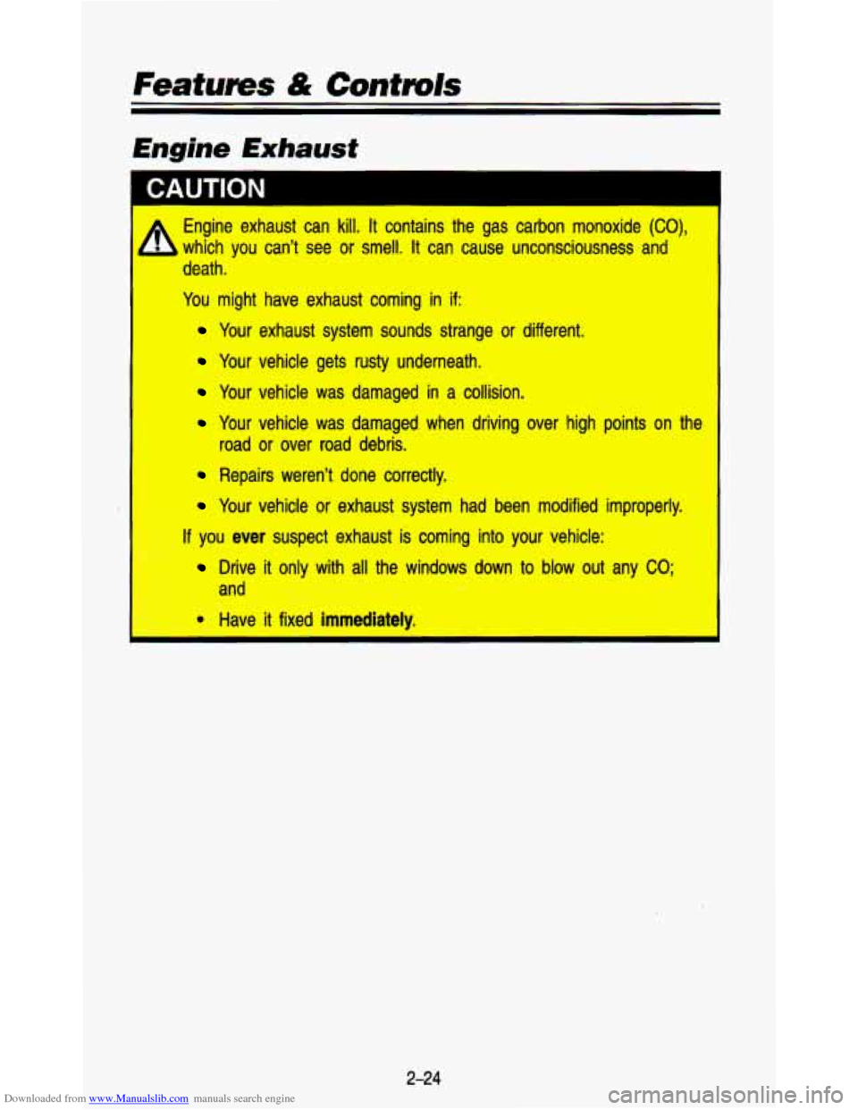 CHEVROLET ASTRO PASSENGER 1993 1.G Manual PDF Downloaded from www.Manualslib.com manuals search engine Features & Controls
Engine Exhaust
CAUTION
Engine exhaust can kill. It contains the gas carbon monoxide (CO), I
which you cant se CHEVROLET ASTRO PASSENGER 1993 1.G Manual PDF Downloaded from www.Manualslib.com manuals search engine Features & Controls
Engine Exhaust
CAUTION
Engine exhaust can kill. It contains the gas carbon monoxide (CO), I
which you cant se