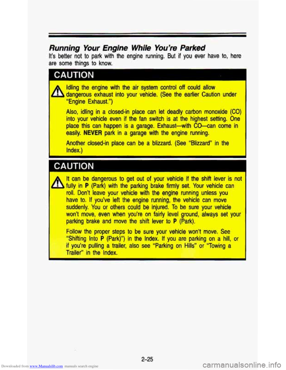 CHEVROLET ASTRO PASSENGER 1993 1.G Owners Manual Downloaded from www.Manualslib.com manuals search engine Running Your Engine While You’re Parked 
It’s  better not to park  with  the  engine  running.  But if you  ever  have to, here 
are  some 