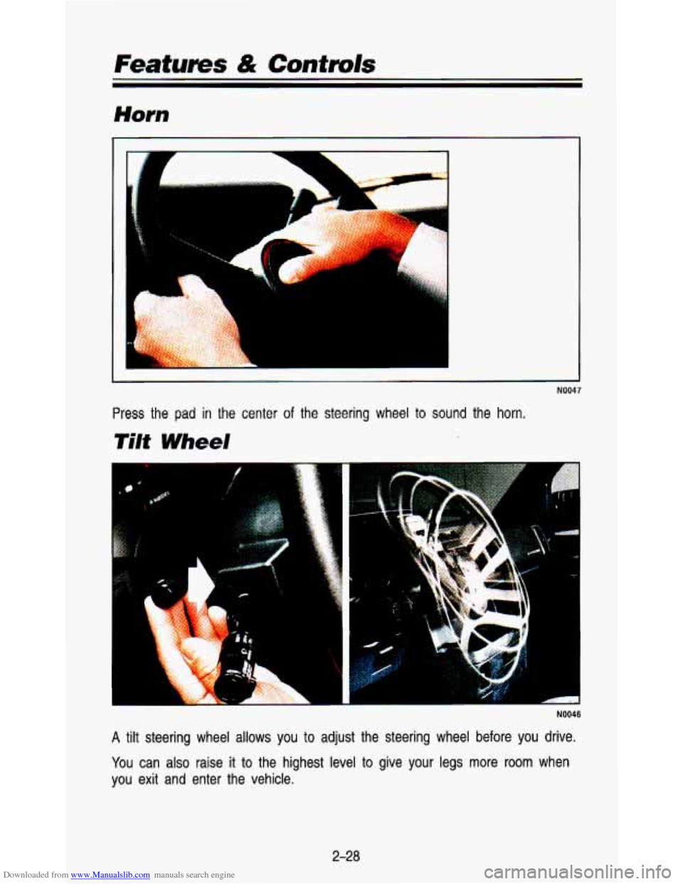 CHEVROLET ASTRO PASSENGER 1993 1.G Owners Manual Downloaded from www.Manualslib.com manuals search engine FeatuEs & Contmls 
Horn 
NO047 
Press  the pad in the center of the  steering  wheel to sound the horn. 
Tilt Wheel 
NO046 
A tilt  steering  w