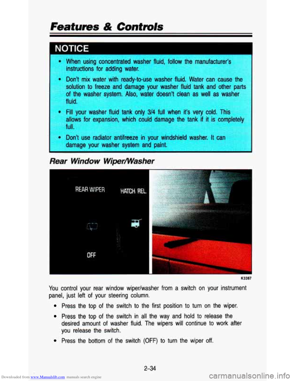 CHEVROLET ASTRO PASSENGER 1993 1.G Owners Manual Downloaded from www.Manualslib.com manuals search engine Features & Controls 
K3387 
You control  your  rear  window  wipedwasher  from a switch  on  your  instrument 
panel,  just  left 
of your  ste