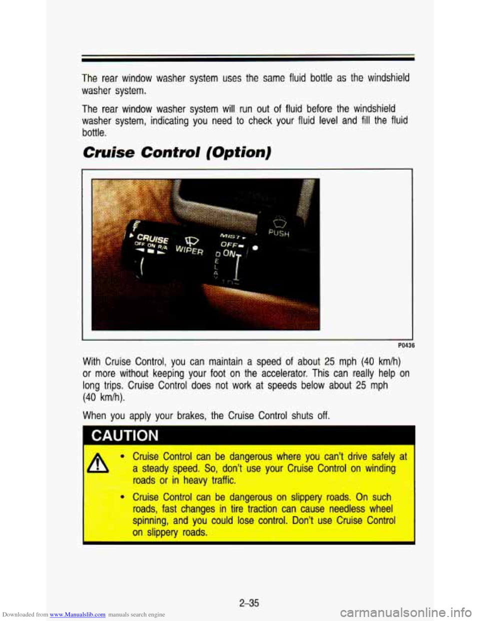 CHEVROLET ASTRO PASSENGER 1993 1.G Owners Manual Downloaded from www.Manualslib.com manuals search engine The  rear  window  washer  system  uses  the  same  fluid  bottle  as  t\
he  windshield 
washer  system. 
The  rear  window  washer  system  w