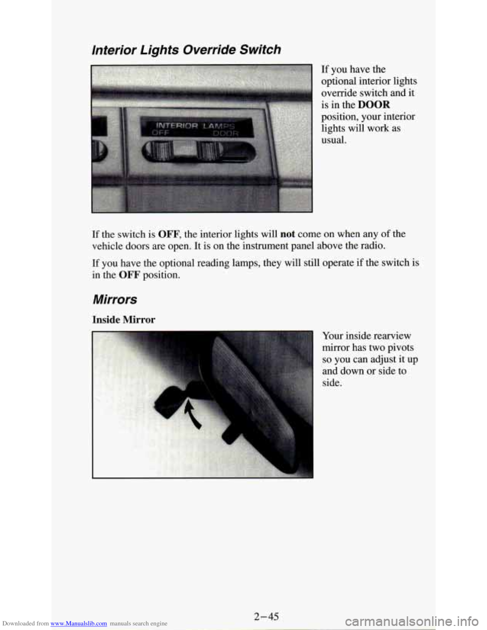 CHEVROLET ASTRO PASSENGER 1994 1.G Owners Manual Downloaded from www.Manualslib.com manuals search engine Interior  Lights  Override  Switch 
If  you have the 
optional interior lights 
override  switch  and  it 
is 
in the DOOR 
position,  your int