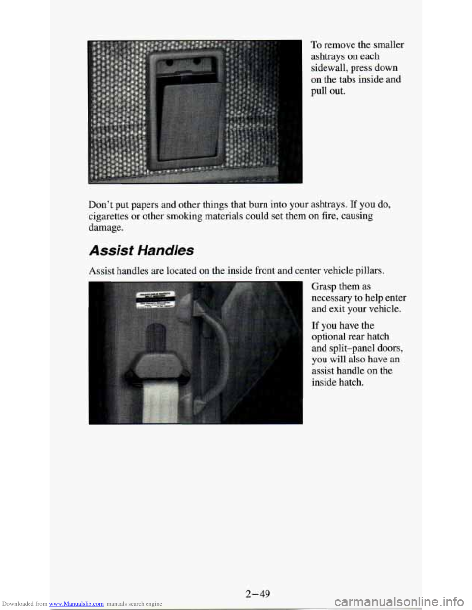 CHEVROLET ASTRO PASSENGER 1994 1.G Owners Manual Downloaded from www.Manualslib.com manuals search engine To remove the smaller 
ashtrays  on each 
sidewall,  press  down 
on  the  tabs  inside  and 
pull  out. 
Don’t  put  papers  and  other thin