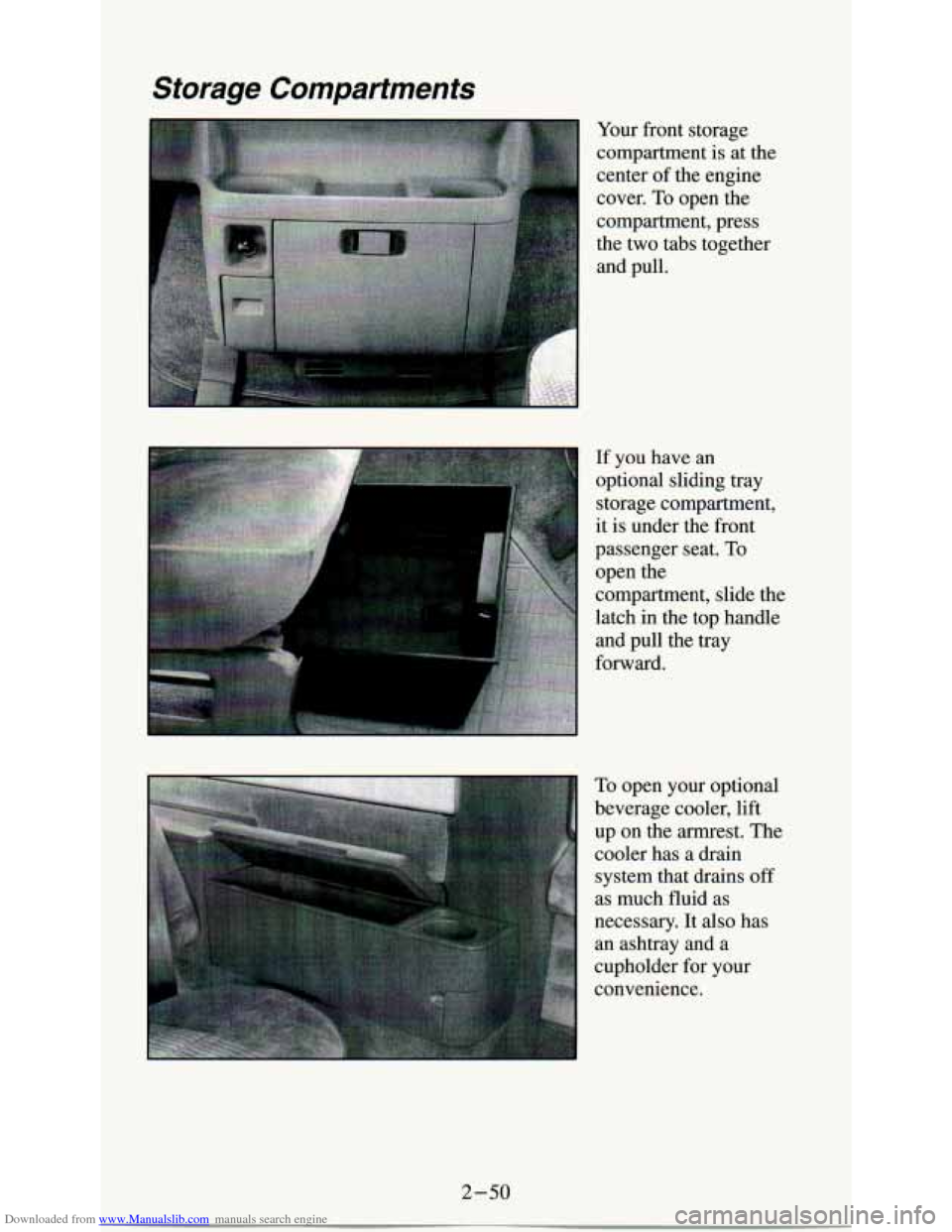 CHEVROLET ASTRO PASSENGER 1994 1.G Owners Manual Downloaded from www.Manualslib.com manuals search engine Storage  Compartments 
Your front storage 
compartment  is at the 
center 
of the engine 
cover.  To open  the 
compartment,  press 
the  two  
