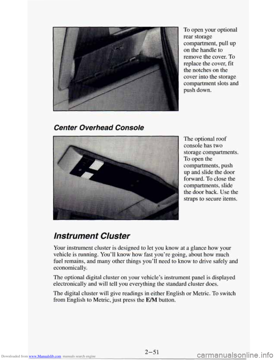 CHEVROLET ASTRO PASSENGER 1994 1.G Owners Manual Downloaded from www.Manualslib.com manuals search engine To open your optional 
rear storage  compartment,  pull  up 
on  the  handle  to 
remove  the  cover. 
To 
replace the  cover, fit 
the  notche