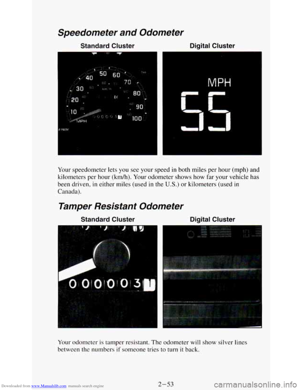 CHEVROLET ASTRO PASSENGER 1994 1.G Owners Manual Downloaded from www.Manualslib.com manuals search engine Speedometer  and  Odometer 
Standard  Cluster Digital  Cluster 
PH 
Your 
speedometer  lets you see  your  speed  in  both  miles  per  hour  (