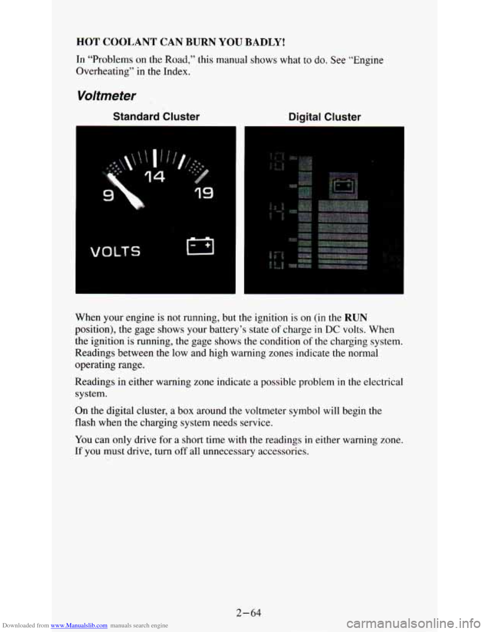 CHEVROLET ASTRO PASSENGER 1994 1.G User Guide Downloaded from www.Manualslib.com manuals search engine HOT COOLANT CAN BURN YOU BADLY! 
In “Problems on the  Road,”  this  manual  shows  what  to do. See “Engine 
Overheating”  in the  Inde