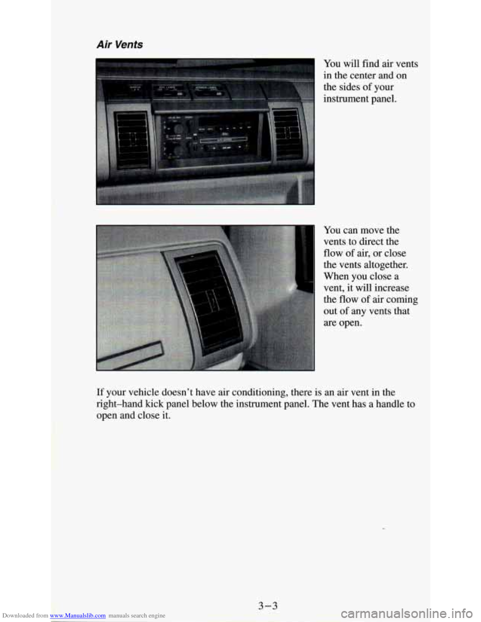 CHEVROLET ASTRO PASSENGER 1994 1.G Owners Manual Downloaded from www.Manualslib.com manuals search engine Air Vents 
I You will find air vents 
in  the  center  and  on 
the  sides  of your 
instrument  panel. 
You can  move the 
vents to direct  th