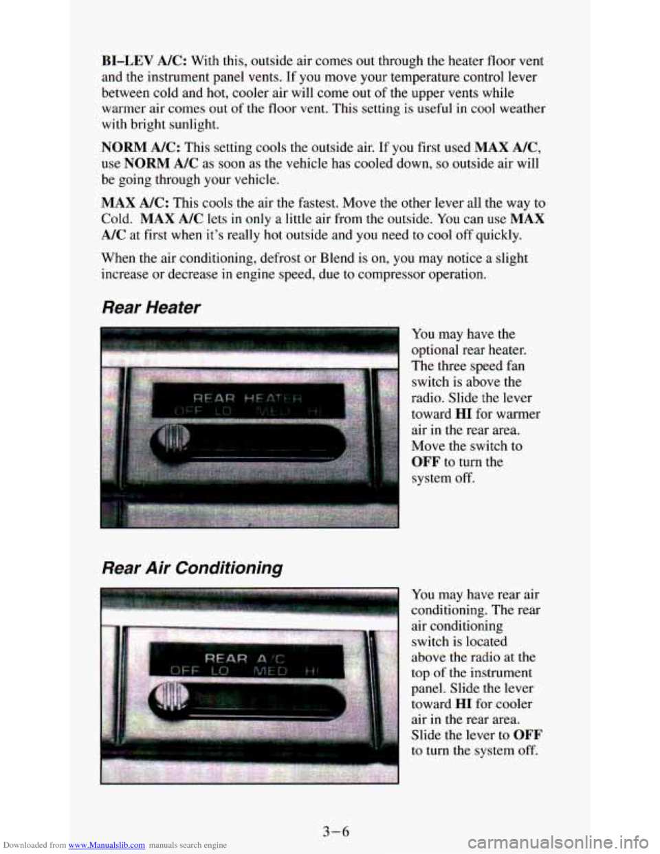 CHEVROLET ASTRO PASSENGER 1994 1.G Owners Manual Downloaded from www.Manualslib.com manuals search engine BI-LEV A/C: With this, outside air  comes  out  through  the heater  floor  vent 
and  the  instrument  panel  vents.  If  you  move  your  tem