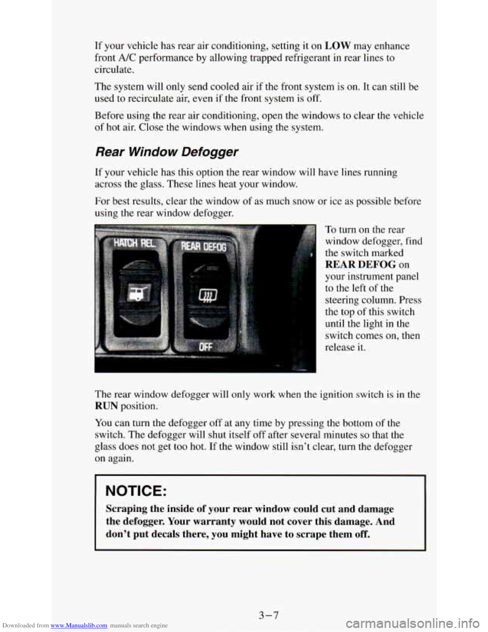 CHEVROLET ASTRO PASSENGER 1994 1.G Owners Manual Downloaded from www.Manualslib.com manuals search engine If your  vehicle  has rear air conditioning,  setting  it on LOW may  enhance 
front  A/C performance  by  allowing  trapped  refrigerant  in r