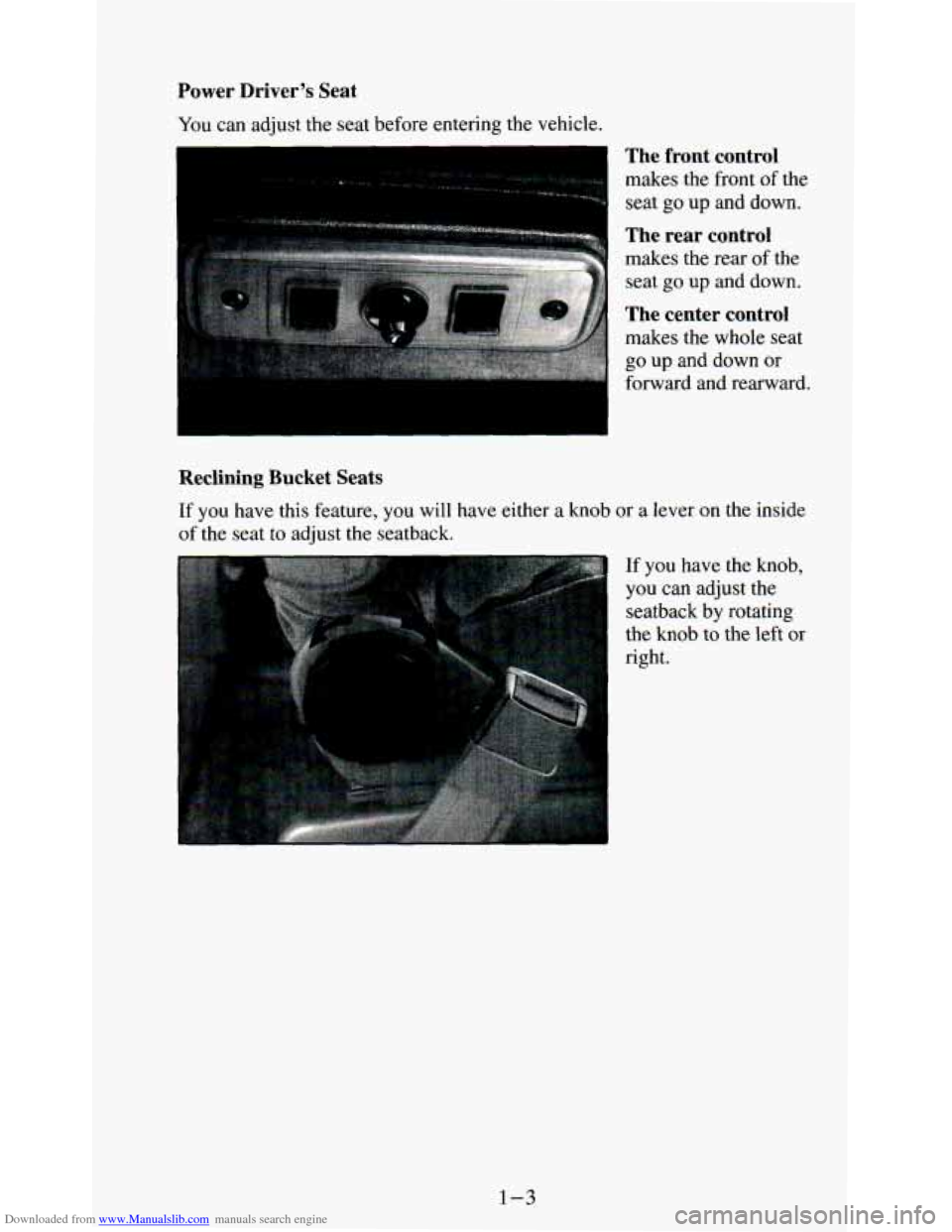 CHEVROLET ASTRO PASSENGER 1994 1.G User Guide Downloaded from www.Manualslib.com manuals search engine Power  Drivers  Seat 
You can adjust the seat before entering the vehicle. 
The  front  control 
makes  the front of the 
seat 
go up  and  do