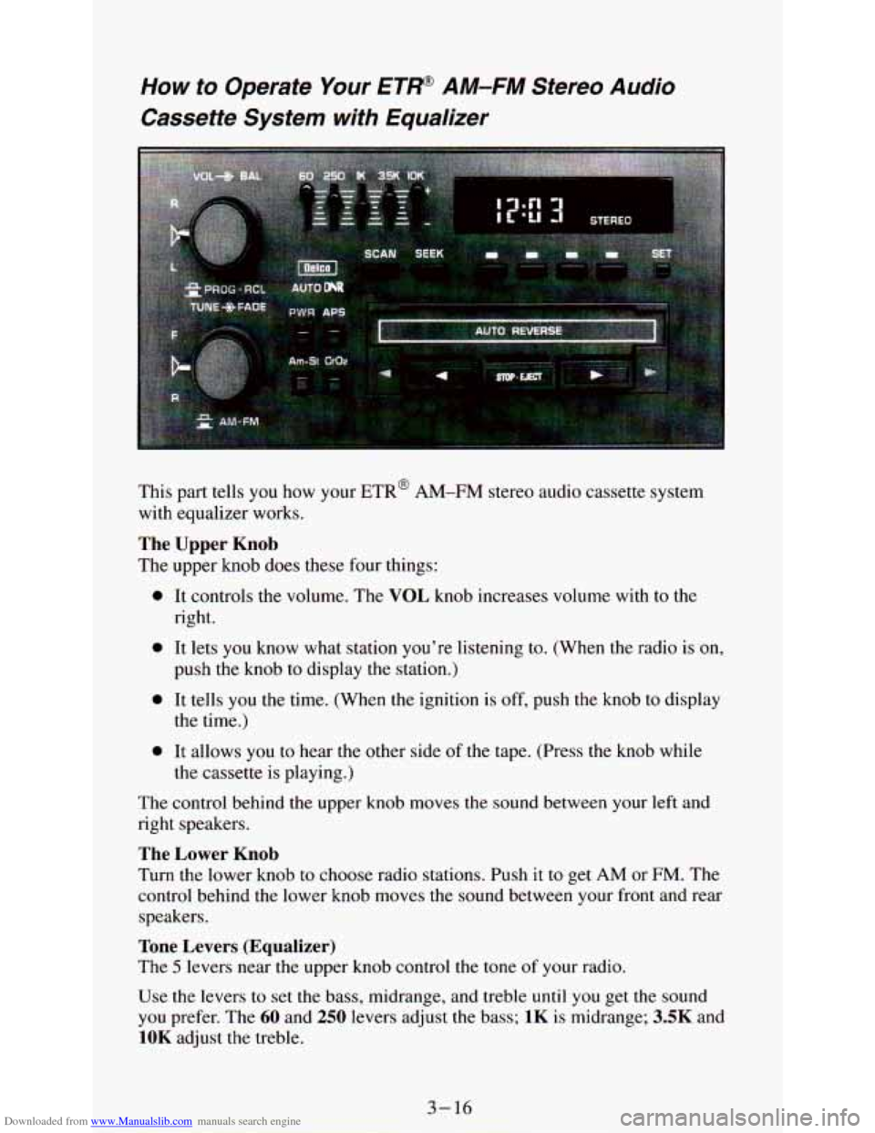 CHEVROLET ASTRO PASSENGER 1994 1.G Owners Manual Downloaded from www.Manualslib.com manuals search engine How to Operate Your ETW AM-FM Stereo Audio 
Cassette  System  with  Equalizer 
This  part tells  you  how  your ETR@ AM-FM stereo  audio casset