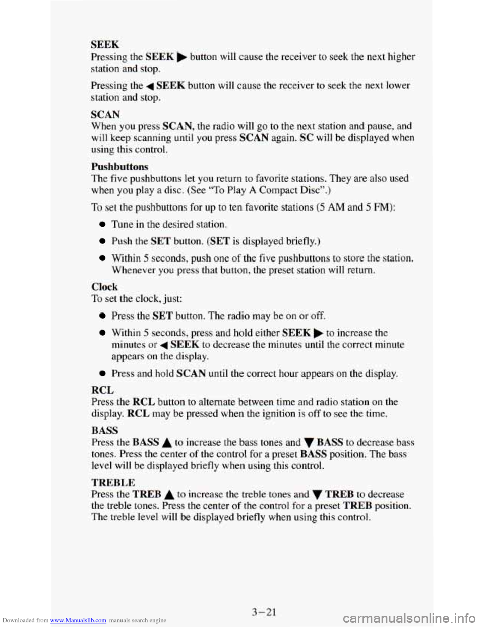 CHEVROLET ASTRO PASSENGER 1994 1.G Owners Manual Downloaded from www.Manualslib.com manuals search engine SEEK 
Pressing the SEEK button  will  cause the receiver to seek  the  next  higher 
station  and stop. 
Pressing  the 
4 SEEK button  will  ca