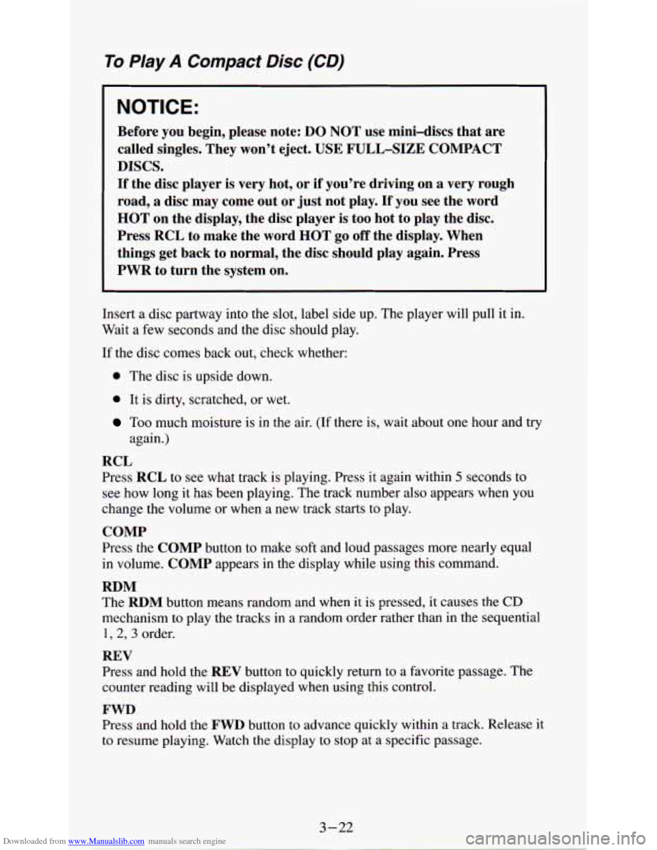 CHEVROLET ASTRO PASSENGER 1994 1.G User Guide Downloaded from www.Manualslib.com manuals search engine To Play A Compact  Disc  (CD) 
NOTICE: 
Before you begin,  please note: DO  NOT  use  mini-discs that  are 
called  singles,  They won’t  eje