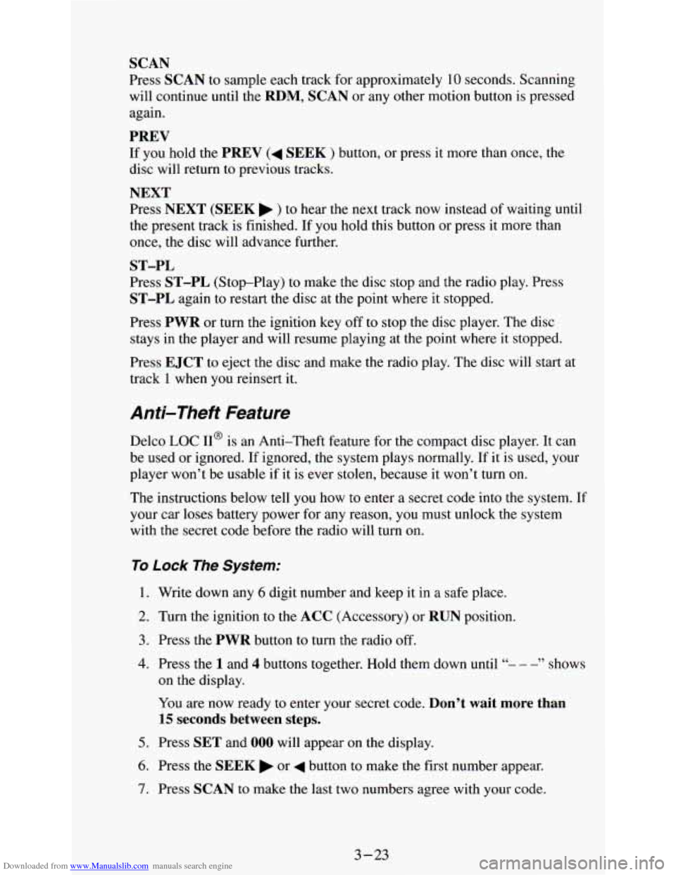 CHEVROLET ASTRO PASSENGER 1994 1.G Owners Manual Downloaded from www.Manualslib.com manuals search engine SCAN 
Press SCAN to sample each track for approximately 10 seconds. Scanning 
will  continue  until  the 
RDM, SCAN or any  other  motion  butt