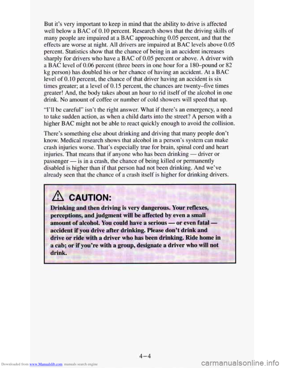 CHEVROLET ASTRO PASSENGER 1994 1.G Owners Manual Downloaded from www.Manualslib.com manuals search engine But it’s  very  important  to  keep  in  mind  that  the  ability  to drive is  affected 
well  below  a BAC  of 
0.10 percent.  Research  sh