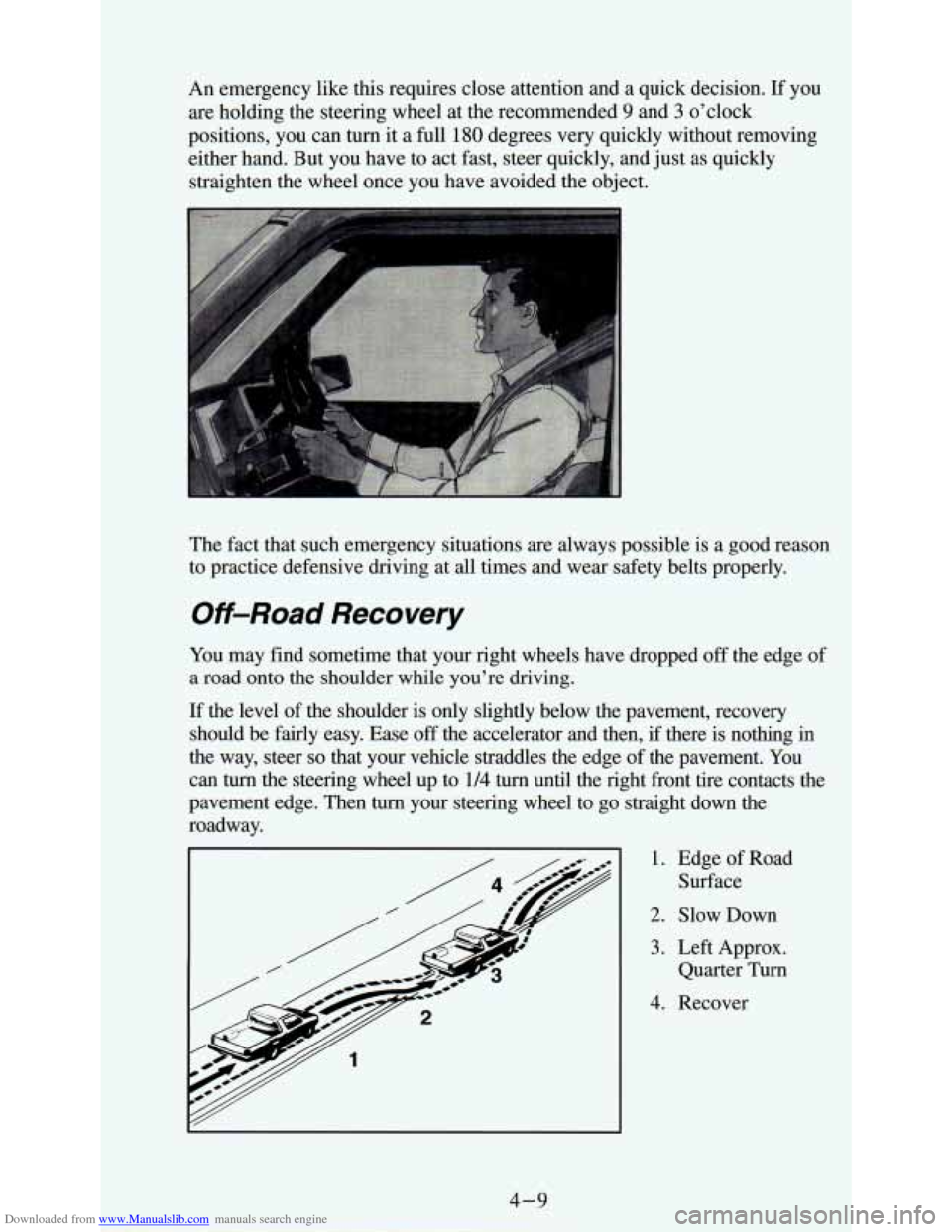 CHEVROLET ASTRO PASSENGER 1994 1.G Owners Manual Downloaded from www.Manualslib.com manuals search engine An emergency  like this requires close attention  and a quick  decision.  If  you 
are holding the steering  wheel at the  recommended 
9 and 3