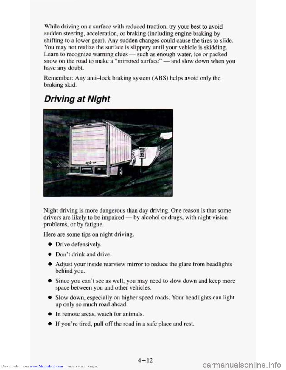 CHEVROLET ASTRO PASSENGER 1994 1.G Owners Manual Downloaded from www.Manualslib.com manuals search engine While  driving on a  surface  with  reduced  traction,  try  your  best  to avoid 
sudden  steering, acceleration, 
or bralung  (including  eng