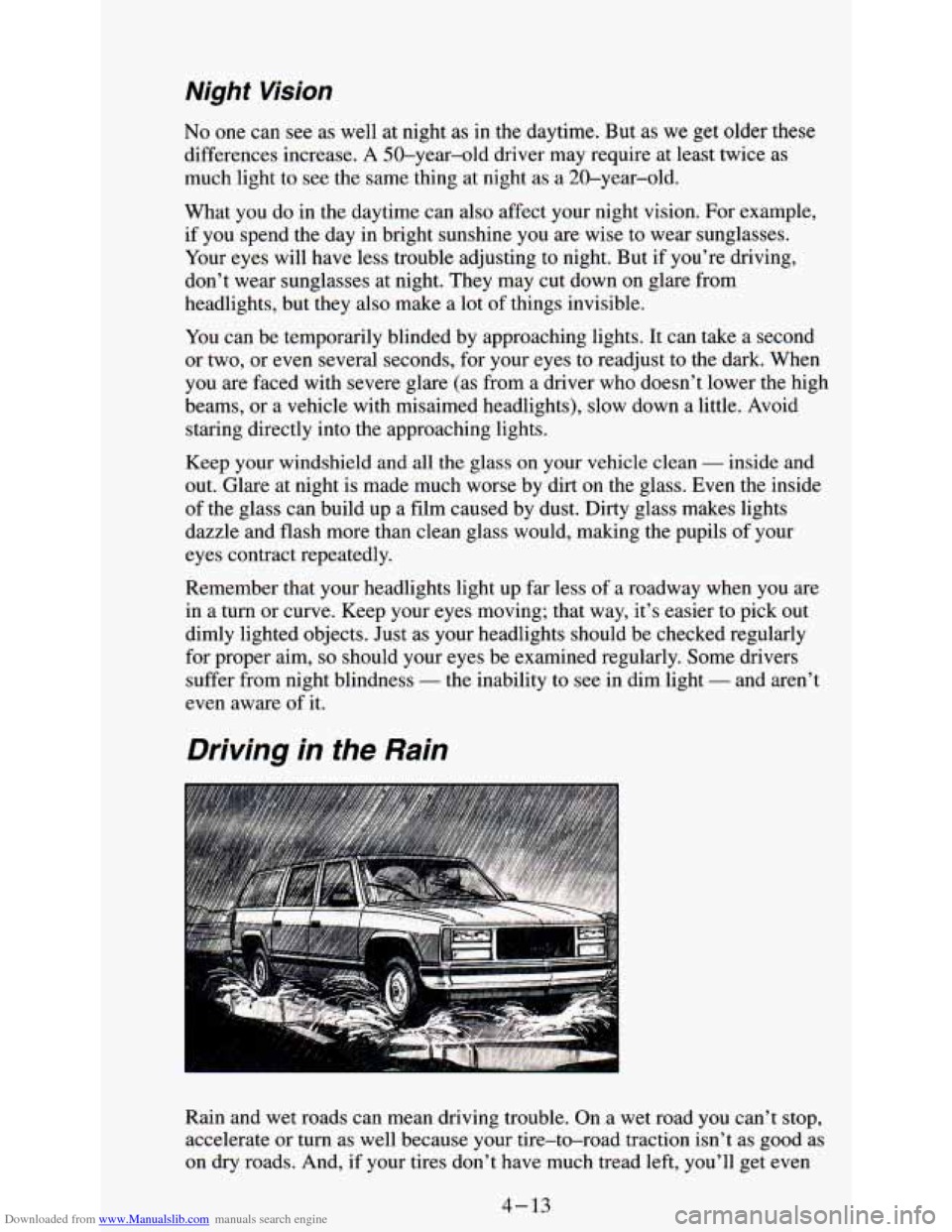 CHEVROLET ASTRO PASSENGER 1994 1.G User Guide Downloaded from www.Manualslib.com manuals search engine Night Vision 
No one can see as well  at night  as in  the  daytime.  But  as we get older these 
differences  increase. 
A 50-year-old  driver