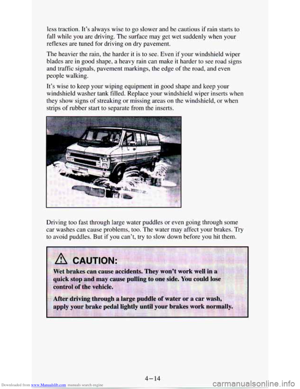 CHEVROLET ASTRO PASSENGER 1994 1.G Owners Manual Downloaded from www.Manualslib.com manuals search engine less traction.  It’s  always  wise to go slower  and  be  cautious  if  rain  starts  to 
fall  while  you  are driving.  The surface  may  g