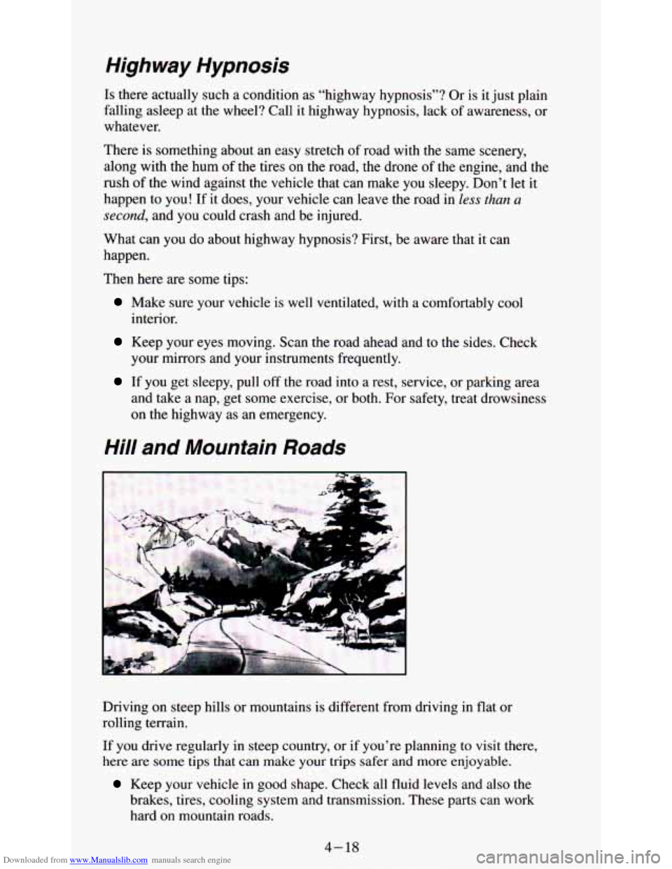 CHEVROLET ASTRO PASSENGER 1994 1.G Owners Manual Downloaded from www.Manualslib.com manuals search engine Highway  Hypnosis 
Is there actually such a condition  as  “highway  hypnosis”? Or  is  it just plain 
falling asleep at the  wheel?  Call 