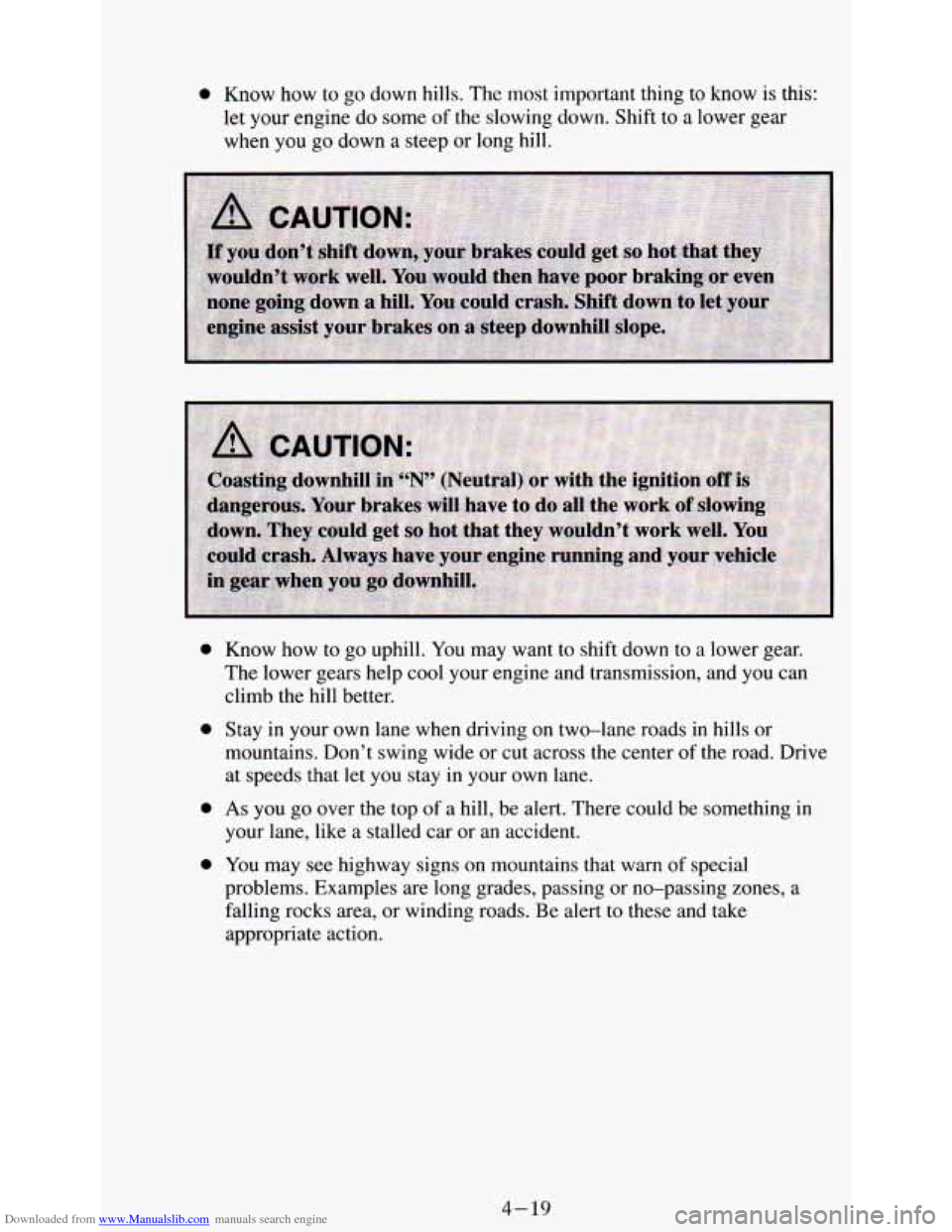 CHEVROLET ASTRO PASSENGER 1994 1.G Owners Manual Downloaded from www.Manualslib.com manuals search engine 0 Know how to go down  hills. The most  important  thing to know  is this: 
let  your  engine do some 
of the slowing  down. Shift to a lower  